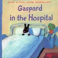 Gaspard in the Hospital / Anne Gutman