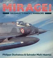 MIRAGE! DASSAULT'S MACH 2 WARRIORS / Philippe Duchateau