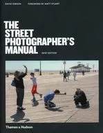 THE STREET PHOTOGRAPHER’S MANUAL NEW EDITION / DAVID GIBSON