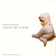 Leave me alone