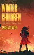 WINTER CHILDREN And Other Chilling Tales オンデマンド版 / Angela Slatter