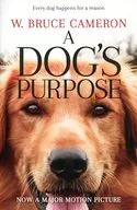 A Dog’s Purpose / W. Bruce Cameron