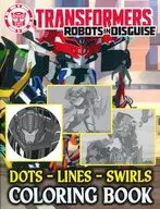 TRANSFORMERS ROBOTS IN DISGUISE DOTS-LINES SWIRLS COLORING BOOK