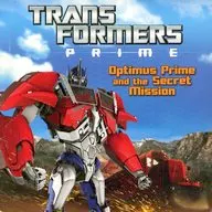 TRANS FORMERS PRIME Optimus Prime and the Secret Mission / Joseph Kuhr