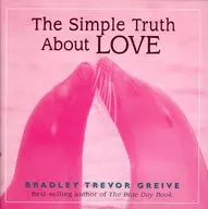 The Simple Truth About Love / Bradley Trevor Greive