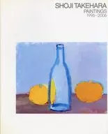 SHOJI TAKEHARA PAINTINGS 1996-2006 / 竹原祥司