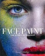 FACE PAINT/THE STORY OF MAKEUP / Lisa Eldridge