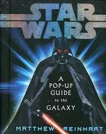 Star Wars： A Pop-up guide to the galaxy / マシュー・クリスチャン・ラインハルト