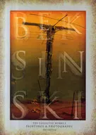BEKSINSKI THE COLLECTED WORKS I PAINTINGS ＆ PHOTOGRAPHS / ズジスワフ・ベクシンスキ