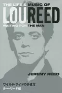How to Walk on the Wild Side : Lou Reed Legend