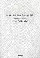 乐队得分GLAY/The Great Vacation Vol.2～SUPER BEST OF GLAY～Best Collection