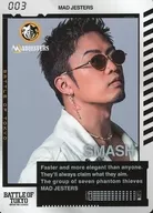 003 ： MAD JESTERS/数原龍友(SMASH)/「BATTLE OF TOKYO ～ENTER THE Jr.EXILE～」BOTカード