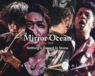 Mirror Ocean -Tour2018- Nothing’s Carved In Stone