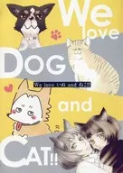 We love いぬ and ねこ!!