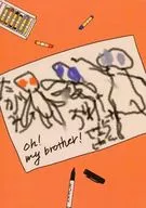 Oh！my brother！/在壹原