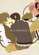 His Name Is. / しま