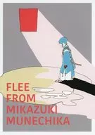 FLEE FROM MIKAZUKIMUNECHIKA/水