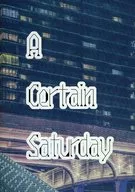 A Certain Saturday / Chiyo