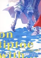 on tiptoe with ．．． / 水凪泪
