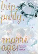 trip party marriage！ / らいは