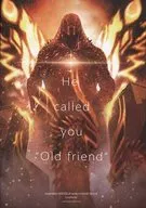 He called you ”Old friend” / すっとこ