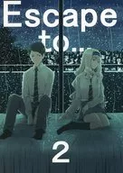 Escape to・・・ 2 / はち公