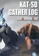 KAT-SD GATHER LOG "side ALDNOAH. ZERO" / Mototaro