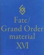 Fate/Grand Order material XVI / TYPE-MOON