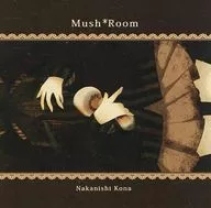 Mush*Room / 中西コナ