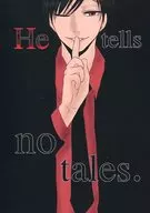 He tells no tales.