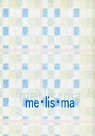 me・lis・ma / 片瀬貴夜