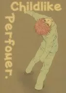 Childlike Perfomer． / 椿々