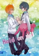 Hold on me！ / 未捺
