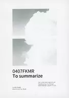 0407FKMR To summarize / kai