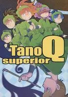 Tano Q Superior / Nobuko 8