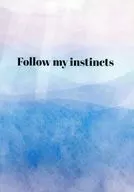 Follow my instincts / みずき