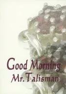 Good Morning Mr. Talisman / In order of Shiki