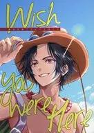 Wish You Were Here / つざき