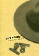 You to make me./Sanshi/Kuchu
