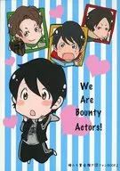 WE ARE BOUNTY ACTORS！ / まもる