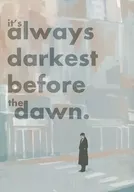 It's always darkest before the dawn. / TN