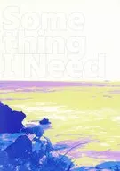 Some thing I Need / りく