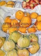 Exhibition of fine still life paintings owned by boston museum