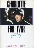 Pamphlet) CHARLOTTE FOR EVER Charlotte for Ever